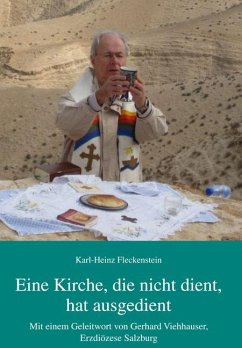 Eine Kirche, die nicht dient, hat ausgedient - Fleckenstein, Karl-Heinz