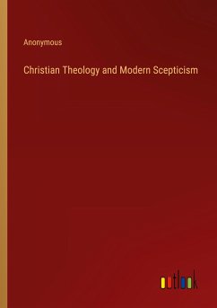 Christian Theology and Modern Scepticism - Anonymous