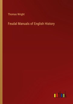 Feudal Manuals of English History - Wright, Thomas
