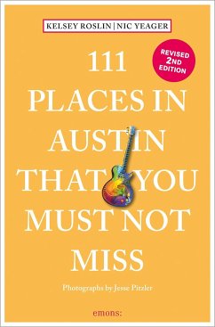 111 Places in Austin That You Must Not Miss - Roslin, Kelsey;Yeager, Nick