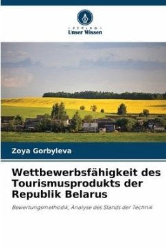 Wettbewerbsfähigkeit des Tourismusprodukts der Republik Belarus - Gorbyleva, Zoya