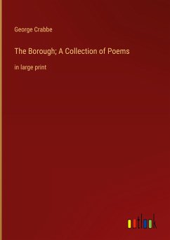 The Borough; A Collection of Poems - Crabbe, George