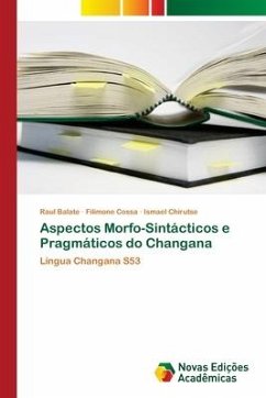 Aspectos Morfo-Sintácticos e Pragmáticos do Changana - Balate, Raul;Cossa, Filimone;Chirutse, Ismael