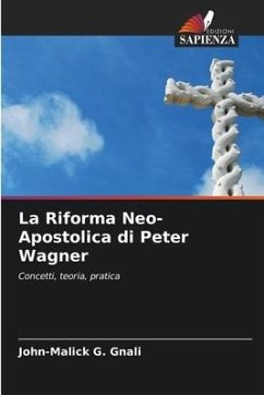 La Riforma Neo-Apostolica di Peter Wagner - Gnali, John-Malick G.