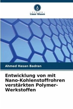 Entwicklung von mit Nano-Kohlenstoffrohren verstärkten Polymer-Werkstoffen - Hasan Badran, Ahmed