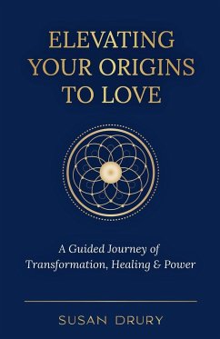 Elevating Your Origins to Love - Drury, Susan