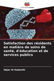 Satisfaction des résidents en matière de soins de santé, d'éducation et de services publics