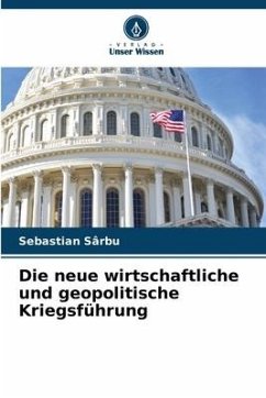 Die neue wirtschaftliche und geopolitische Kriegsführung - Sârbu, Sebastian