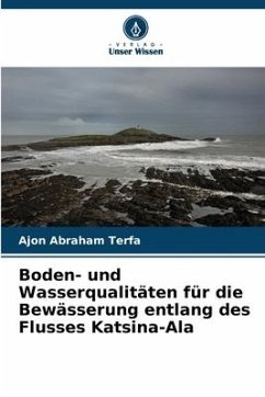 Boden- und Wasserqualitäten für die Bewässerung entlang des Flusses Katsina-Ala - Abraham Terfa, Ajon