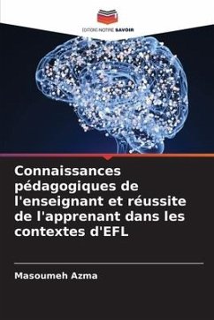 Connaissances pédagogiques de l'enseignant et réussite de l'apprenant dans les contextes d'EFL - Azma, Masoumeh