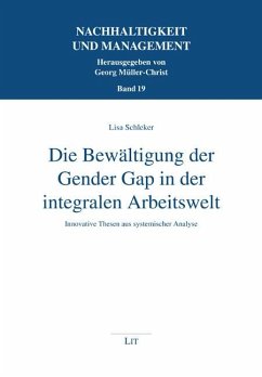 Die Bewältigung der Gender Gap in der integralen Arbeitswelt - Schleker, Lisa
