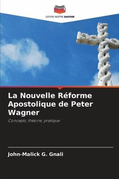 La Nouvelle Réforme Apostolique de Peter Wagner - Gnali, John-Malick G.