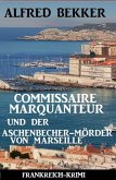 Commissaire Marquanteur und der Aschenbecher-Mörder von Marseille: Frankreich Krimi (eBook, ePUB)