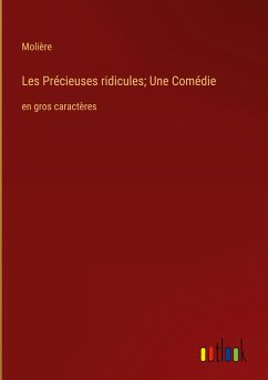 Les Précieuses ridicules; Une Comédie