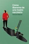 Como liberarse de una madre narcisista