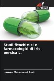 Studi fitochimici e farmacologici di Iris persica L.