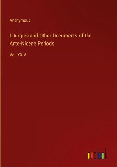 Liturgies and Other Documents of the Ante-Nicene Periods