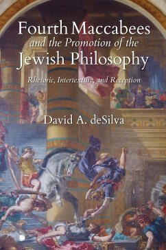 Fourth Maccabees and the Promotion of the Jewish Philosophy - deSilva, David A.