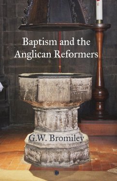 Baptism and the Anglican Reformers - Bromiley, G.W.