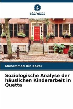 Soziologische Analyse der häuslichen Kinderarbeit in Quetta - Din Kakar, Muhammad