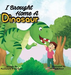 I Brought Home A Dinosaur - Wertman, Mackenzie K.; Kaur, Ravin