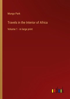 Travels in the Interior of Africa - Park, Mungo