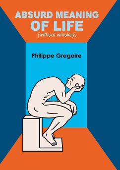 Absurd meaning of life (without whiskey) - Gregoire, Philippe