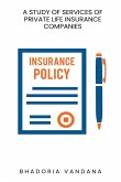 A study of services of private life insurance companies