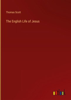 The English Life of Jesus - Scott, Thomas