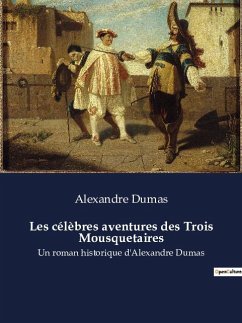 Les célèbres aventures des Trois Mousquetaires - Dumas, Alexandre