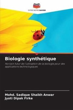 Biologie synthétique - Shaikh Anwar, Mohd. Sadique;Firke, Jyoti Dipak