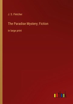 The Paradise Mystery; Fiction - Fletcher, J. S.