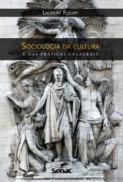 Sociologia da cultura e das práticas culturais (eBook, ePUB) - Fleury, Laurent