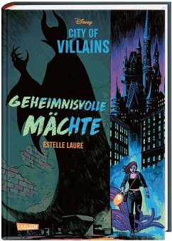 Geheimnisvolle Mächte / Disney - City of Villains Bd.1  - Laure, Estelle;Disney