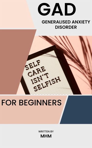 GAD - Generalised Anxiety Disorder For Beginners (eBook, ePUB) GAD - Generalised Anxiety Disorder For Beginners (eBook, ePUB)