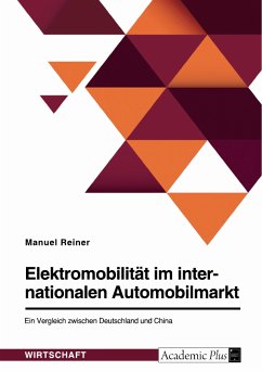 Elektromobilität im internationalen Automobilmarkt. Ein Vergleich zwischen Deutschland und China (eBook, PDF)