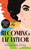 Becoming Liz Taylor (eBook, ePUB)