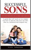 Successful Sons Psychotherapeutic Guide for Parents (Psychotherapeutic Principles for Success and Happiness, #1) (eBook, ePUB)