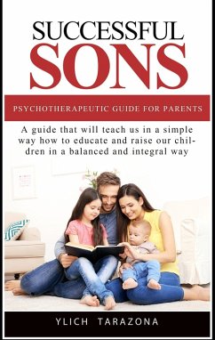 Cover Successful Sons Psychotherapeutic Guide for Parents (Psychotherapeutic Principles for Success and Happiness, #1) (eBook, ePUB)