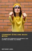 Comment Être une Basic Bitch (eBook, ePUB) Comment Être une Basic Bitch (eBook, ePUB)