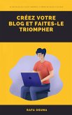 Créez votre blog et faites-le triompher (eBook, ePUB) Créez votre blog et faites-le triompher (eBook, ePUB)