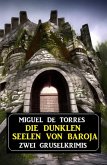 Die dunklen Seelen von Baroja: Zwei Gruselkrimis (eBook, ePUB)