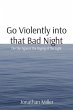 Go Violently into that Bad Night... - Bild 1