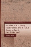 Article 8 ECHR, Family Reunification and the UK's Supreme Court (eBook, ePUB)