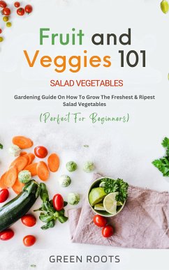 Fruit and Veggies 101 (eBook, ePUB) - Green Roots