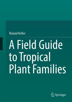 A Field Guide to Tropical Plant Families (eBook, PDF) - Keller, Roland