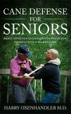 Cane Defense for Seniors: Simple Effective Techniques for Protecting Yourself with a Walking Cane (eBook, ePUB)