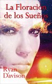 La Floración de los Sueños (eBook, ePUB) La Floración de los Sueños (eBook, ePUB)