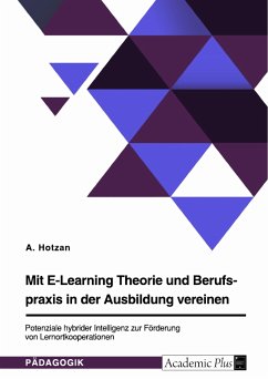 Mit E-Learning Theorie und Berufspraxis in der Ausbildung vereinen. Potenziale hybrider Intelligenz zur Förderung von Lernortkooperationen (eBook, PDF)