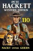 Nackt unter Geiern: Pete Hackett Western Edition 110 (eBook, ePUB)